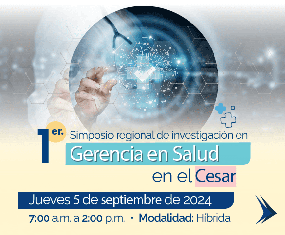 1er Simposio regional de investigación en Gerencia en Salud en el Cesar