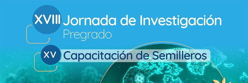 XVIII  Jornada de Investigación de Pregrado y XV Capacitación de Semilleros 